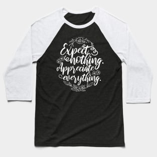 'Expect Nothing Appreciate Everything' Cancer Shirt Baseball T-Shirt